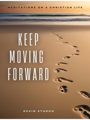 cover image of Keep Moving Forward--Meditations on a Christian Life